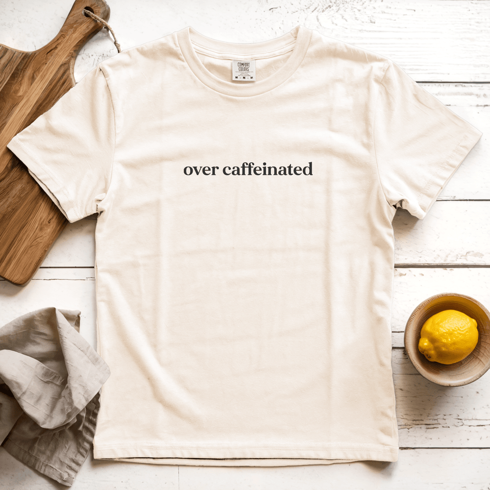 Over Caffeinated Graphic Tee
